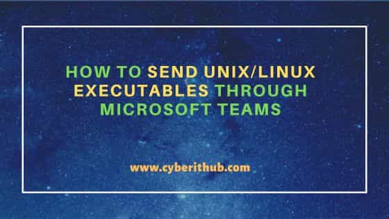 How to Send Unix/Linux Executables through Microsoft Teams 1