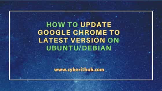 How to Update Google Chrome to Latest Version on Ubuntu/Debian 1