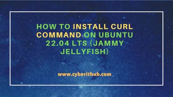 How to Install curl command on Ubuntu 22.04 LTS (Jammy Jellyfish)