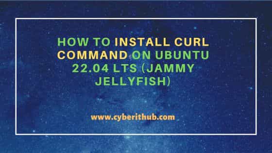 How to Install curl command on Ubuntu 22.04 LTS (Jammy Jellyfish) 1