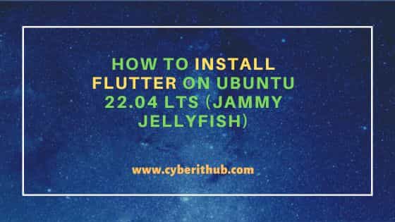 How to Install Flutter on Ubuntu 22.04 LTS (Jammy Jellyfish)
