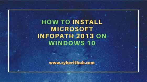 How to Install Microsoft InfoPath 2013 on Windows 10 1