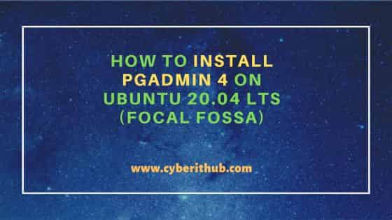 How to Install pgAdmin 4 on Ubuntu 20.04 LTS (Focal Fossa)