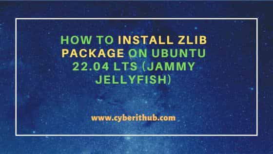 How to Install zlib package on Ubuntu 22.04 LTS (Jammy Jellyfish) 1