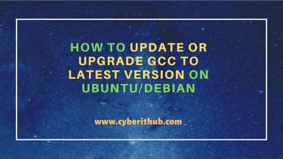 How to Update or Upgrade GCC to Latest Version on Ubuntu/Debian 1