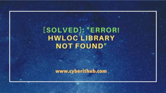 [Solved]: "ERROR! hwloc library not found"