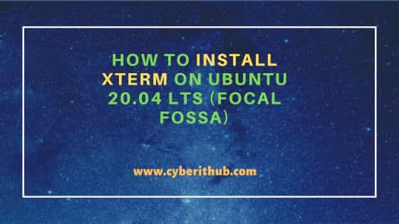 How to Install xterm on Ubuntu 20.04 LTS (Focal Fossa) 12