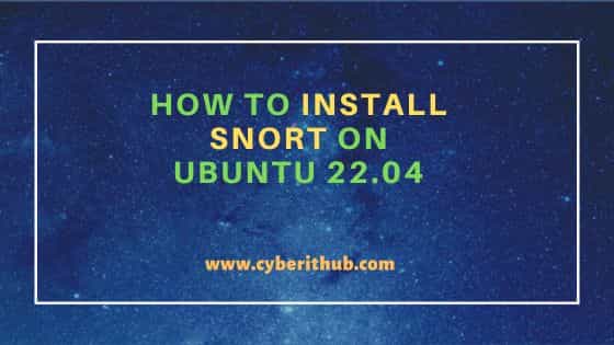How to Install Snort on Ubuntu 22.04