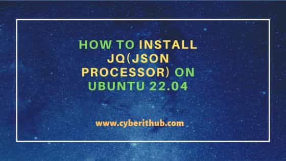 How to Install jq(JSON processor) on Ubuntu 22.04 1