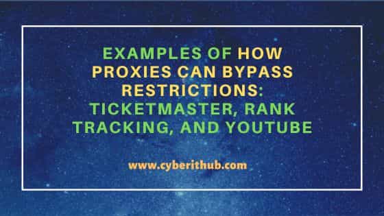 Examples of How Proxies Can Bypass Restrictions: Ticketmaster, Rank Tracking, and YouTube