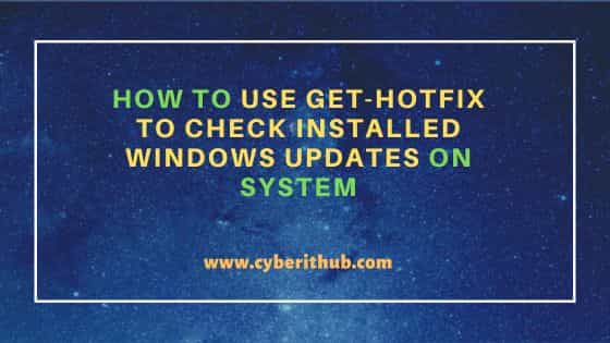 How to use Get-Hotfix to check installed windows updates on System 18