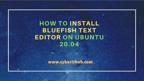 How to Install Bluefish Text Editor on Ubuntu 20.04