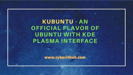 Kubuntu - An official flavor of Ubuntu with KDE Plasma Interface 1