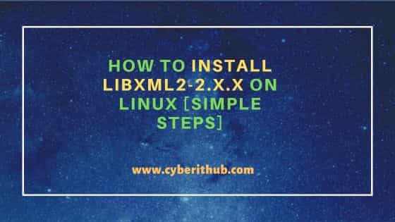 How to Install libxml2-2.X.X on Linux [Simple Steps] 1