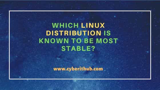 Which linux distribution is known to be most stable? 37