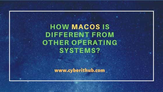 How macOS is different from other Operating Systems? 1