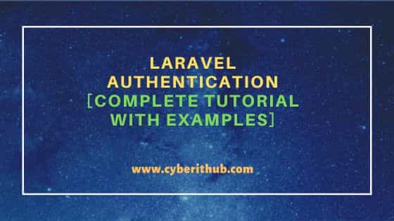 Laravel Authentication [Complete Tutorial with examples]