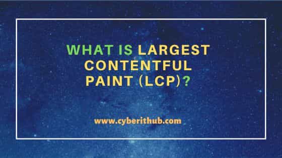 What is Largest Contentful Paint (LCP)?