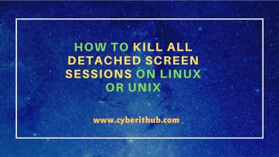 How to kill all detached screen sessions on Linux or Unix 2