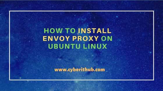 How to Install Envoy proxy on Ubuntu Linux 1