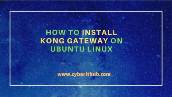 How to Install Kong Gateway on Ubuntu Linux 1