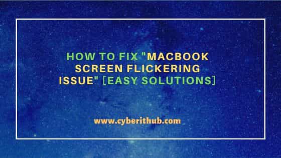 How to Fix "MacBook screen flickering issue" [Easy Solutions] 1