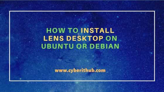 How to Install Lens Desktop on Ubuntu or Debian 1