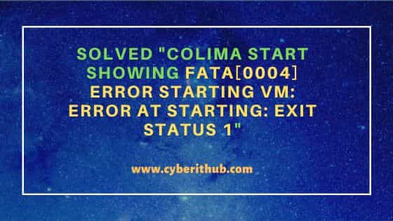 Solved "colima start showing FATA[0004] error starting vm: error at starting: exit status 1"