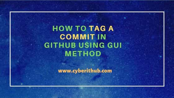 How to tag a commit in GitHub using GUI Method 1